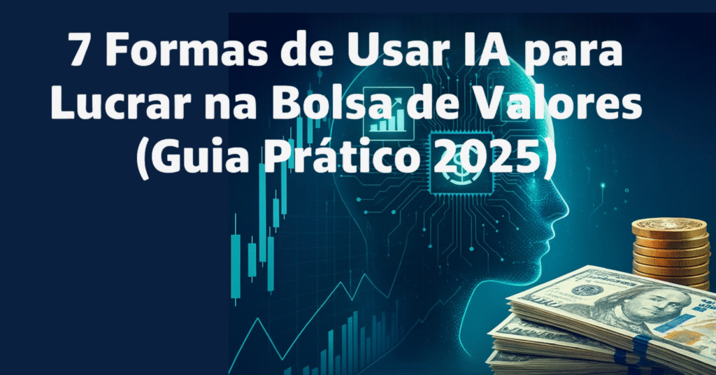 Imagem ilustrativa sobre como usar inteligência artificial para lucrar na bolsa de valores em 2025, mostrando gráficos digitais, moedas e dólar.