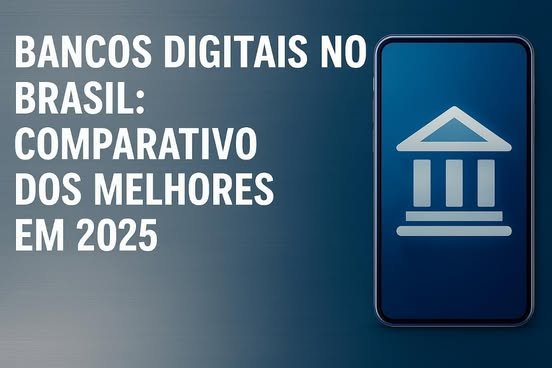Comparação entre os principais bancos digitais do Brasil em 2025, mostrando ícones de aplicativos bancários em smartphones com elementos de tecnologia e finanças digitais